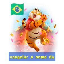 congelar o nome da pessoa no congelador